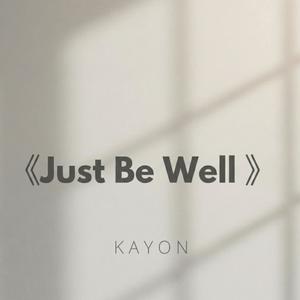 JUST BE WELL