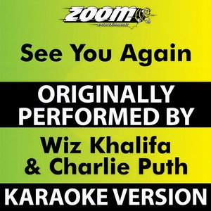 See You Again[Originally Performed By Wiz Khalifa & Charlie Puth] (Karaoke Version)