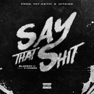 Say That **** (feat. K Carbon) (Explicit)