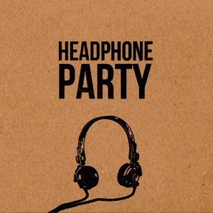 Headphone Party (Explicit)