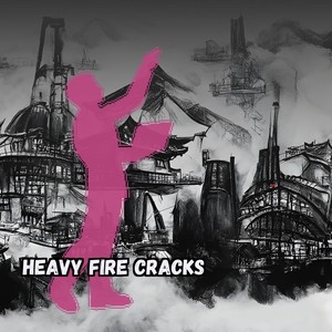 Heavy Fire Cracks