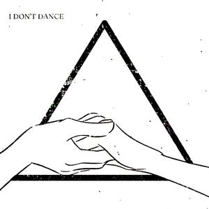 I DON'T DANCE