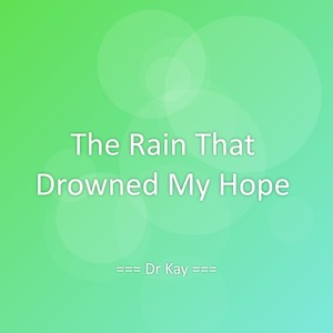 The Rain That Drowned My Hope