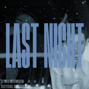 LAST NIGHT (I NEED YOU) (feat. Aaron Milestone & STARSEEKERS) [Explicit]