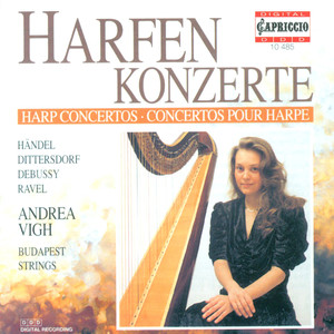 Harp Recital: Vigh, Andrea - HANDEL, G.F. / DITTERSDORF, C.D. von / DEBUSSY, C. / RAVEL, M.