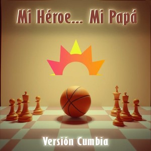 Mi Héroe... Mi Papá - Versión Cumbia (Remix)