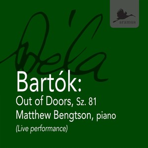 Béla Bartók: Out of Doors, Sz. 81 (Live)