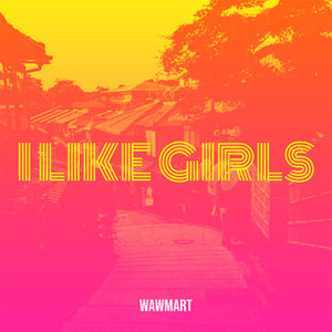 I Like Girls (Explicit)