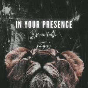 In Your Presence (Brave Faith)