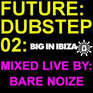 Future:Dubstep:02 Mixed By Bare Noize (Explicit)