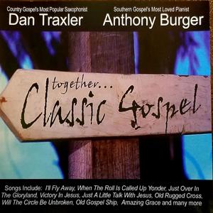 Dan Traxler and Anthony Burger Together Classic Gospel