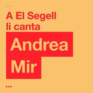 A El Segell li canta l'Andrea Mir