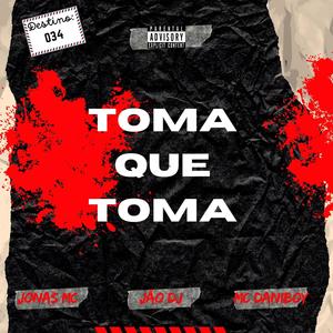 Toma que Toma (feat. Jonas Mc & Mc Daniboy) [Explicit]