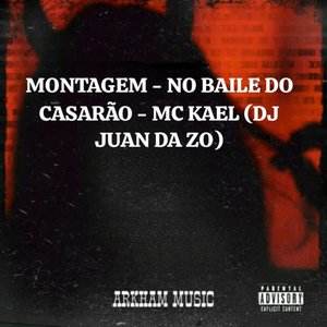 MONTAGEM NO BAILE DO CASARÃO (Explicit)