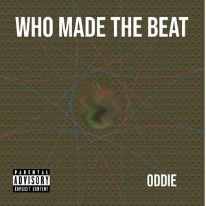 Who Made The Beat (Explicit)