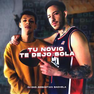 Tu novio te dejo sola (feat. Dj zaid) [Explicit]