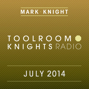 Toolroom Knights Radio - July 2014