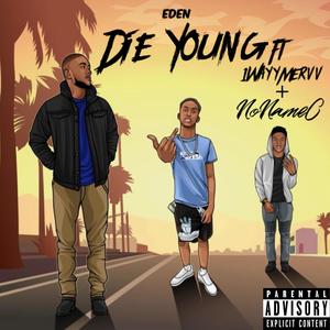 Die Young (feat. 1WayyMervv & NoNameC) [Explicit]