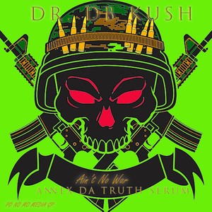 Ain't No War (feat. Annex Da Truth Serum) [Explicit]