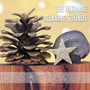 The Ultimate Relaxing Sounds at Christmas: 20 New Age Tracks with Nature Sounds to Relax and to Unwind on Christmas Night