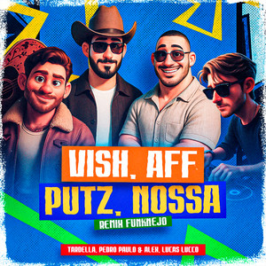 Vish, Aff, Putz, Nossa (Remix Funknejo)