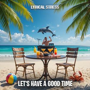 Let's Have A Good Time (Explicit)