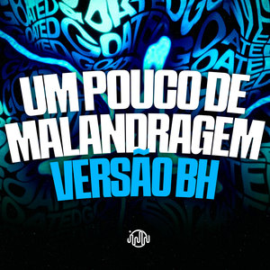 Um Pouco De Malandragem - Versão Bh (Explicit)