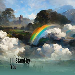 I'll Stand by You