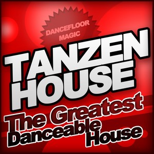 Tanzen House - The Greatest Danceable House