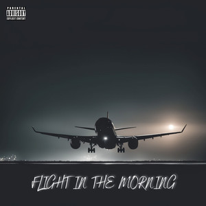 Flight In The Morning (Explicit)