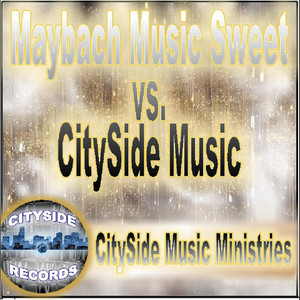 Maybach Music Sweet vs. Cityside Music