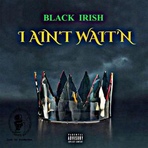 I Ain't Wait'n