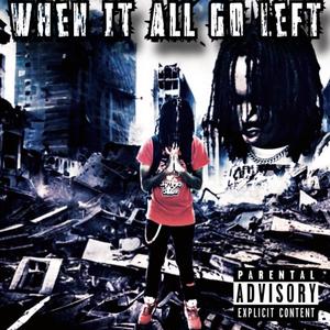 When It All Goes Left (Explicit)