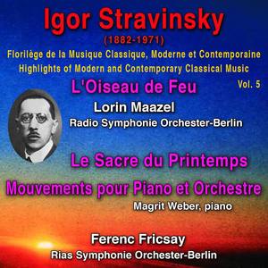 Igor Stravinsky - Florilège de la Musique Classique Moderne et Contemporaine - Highlights of Modern