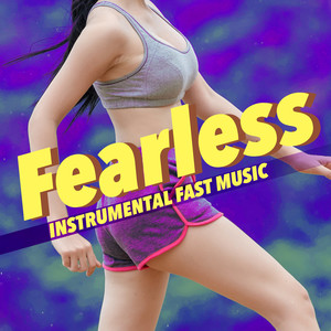 Fearless: Instrumental Fast Music to Motivate and Energise Yourself