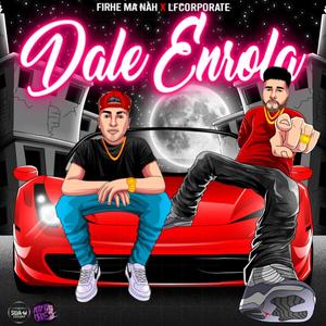 Dale enrola (feat. FirHe ma’ nah) [Explicit]