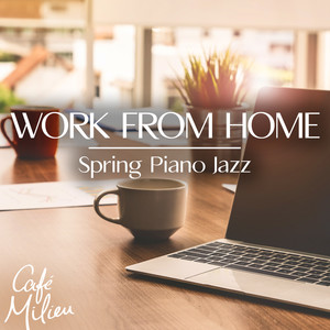 Work from Home | Spring Piano Jazz