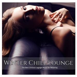 Winter Chill Lounge. The Best Chillout Lounge Music for Relaxing