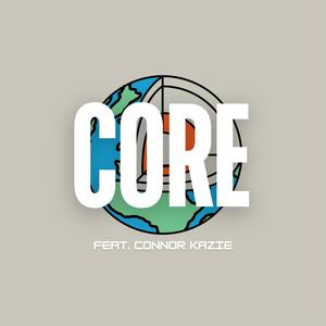 Core (feat. Connor Kazie) [Explicit]