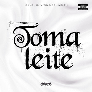 Toma Leite (Explicit)