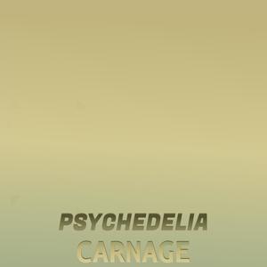 Psychedelia Carnage