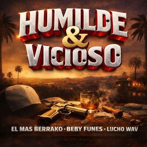HUMILDE Y VICIOSO (feat. beby funes & LUCHOWAV) (Explicit)