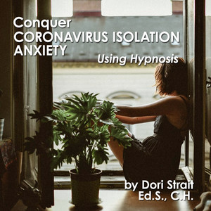 Conquer Coronavirus Isolation Anxiety, Pt. 1