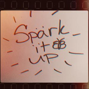 Spark It Up (Explicit)