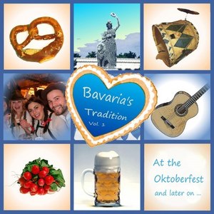 Bavaria's Tradition, Vol. 1 (At the Oktoberfest and Later On...)