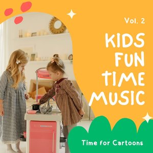Kids Fun Time Music - Time for Cartoons, Vol. 02