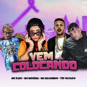 Vem Colocando(feat. Mc Morena, Mc Magrinho & Selo do Brega)