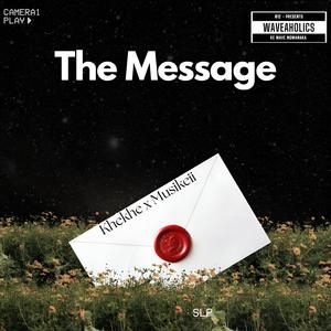 The Message (feat. Khekhe)