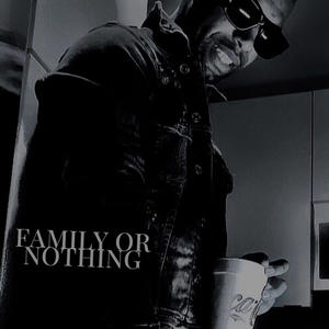 Family Or Nothing (Explicit)