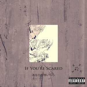 If You're Scared